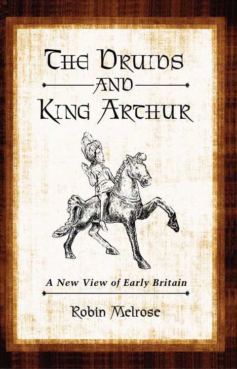 Cover image for book The Druids and King Arthur: A New View of Early Britain
