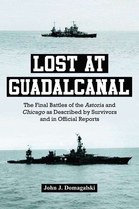 Cover image for book Lost at Guadalcanal: The Final Battles of the Astoria and Chicago as Described by Survivors and in Official Reports
