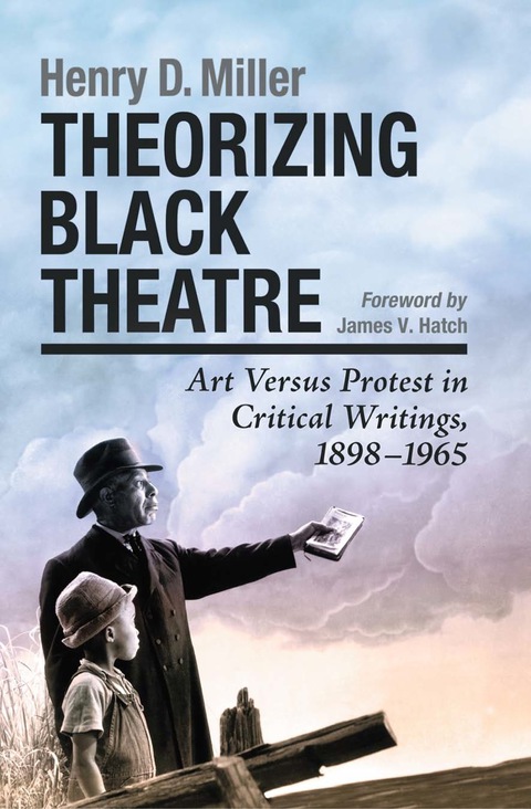 Cover image for book Theorizing Black Theatre: Art Versus Protest in Critical Writings, 1898-1965