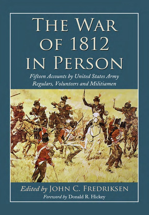 Cover image for book The War of 1812 in Person: Fifteen Accounts by United States Army Regulars, Volunteers and Militiamen
