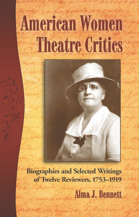 Cover image for book American Women Theatre Critics: Biographies and Selected Writings of Twelve Reviewers, 1753-1919