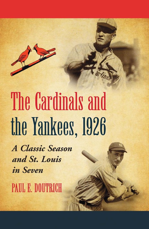 Cover image for book The Cardinals and the Yankees, 1926: A Classic Season and St. Louis in Seven