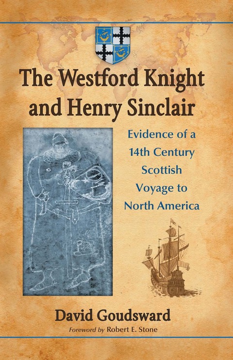 Cover image for book The Westford Knight and Henry Sinclair: Evidence of a 14th Century Scottish Voyage to North America