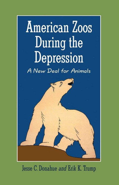 Cover image for book American Zoos During the Depression: A New Deal for Animals