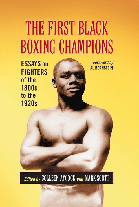 Cover image for book The First Black Boxing Champions: Essays on Fighters of the 1800s to the 1920s