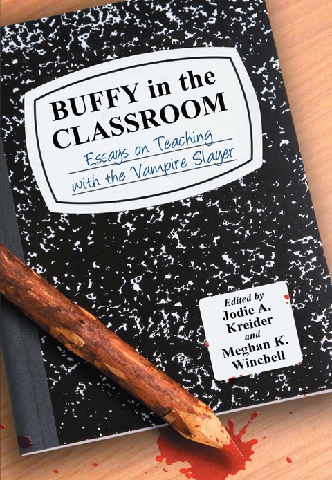 Cover image for book Buffy in the Classroom: Essays on Teaching with the Vampire Slayer