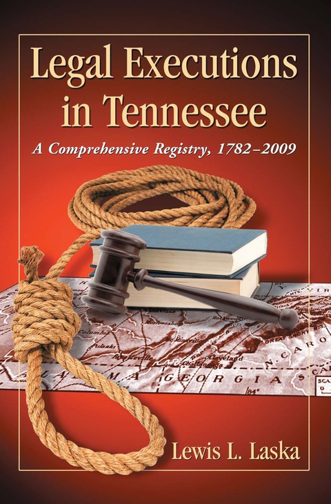 Cover image for book Legal Executions in Tennessee: A Comprehensive Registry, 1782-2009