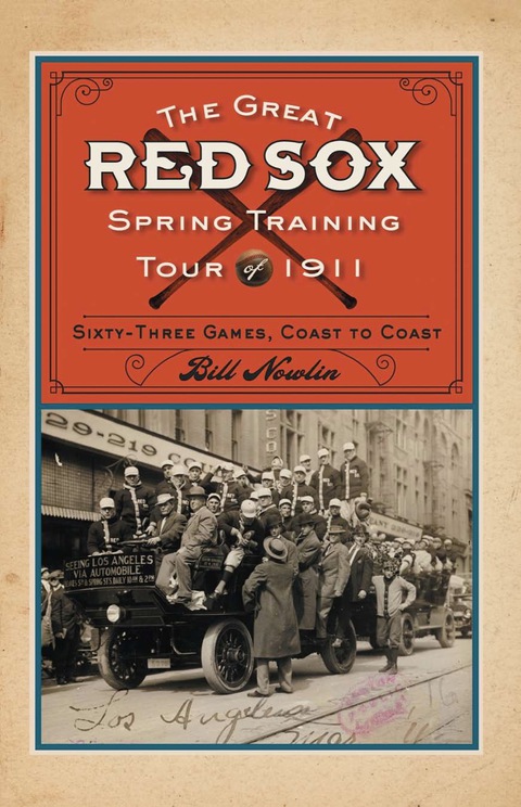 Cover image for book The Great Red Sox Spring Training Tour of 1911: Sixty-Three Games, Coast to Coast