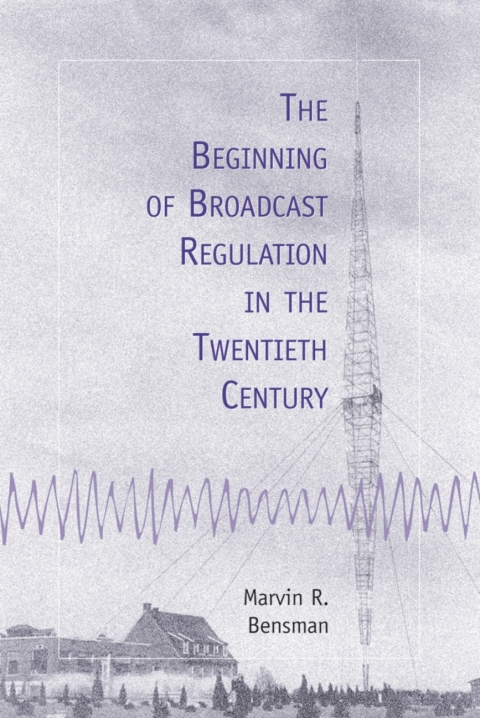Cover image for book The Beginning of Broadcast Regulation in the Twentieth Century