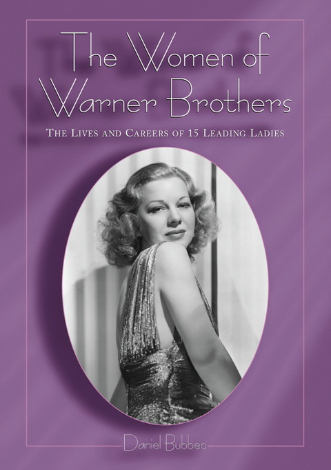 Cover image for book The Women of Warner Brothers: The Lives and Careers of 15 Leading Ladies, with Filmographies for Each