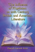 The Influence of Mysticism on 20th Century British and American Literature - David Garrett Izzo