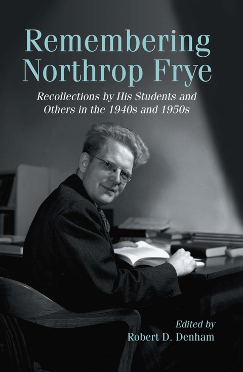 Cover image for book Remembering Northrop Frye: Recollections by His Students and Others in the 1940s and 1950s