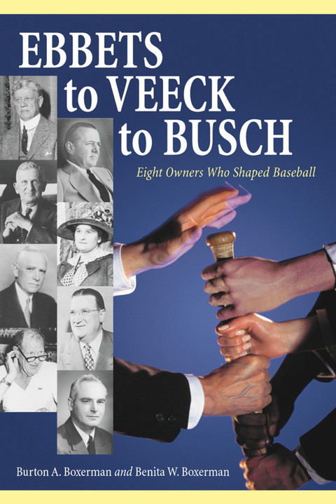 Cover image for book Ebbets to Veeck to Busch: Eight Owners Who Shaped Baseball