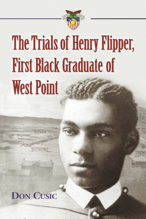 Cover image for book The Trials of Henry Flipper, First Black Graduate of West Point