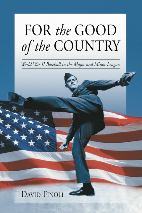 Cover image for book For the Good of the Country: World War II Baseball in the Major and Minor Leagues