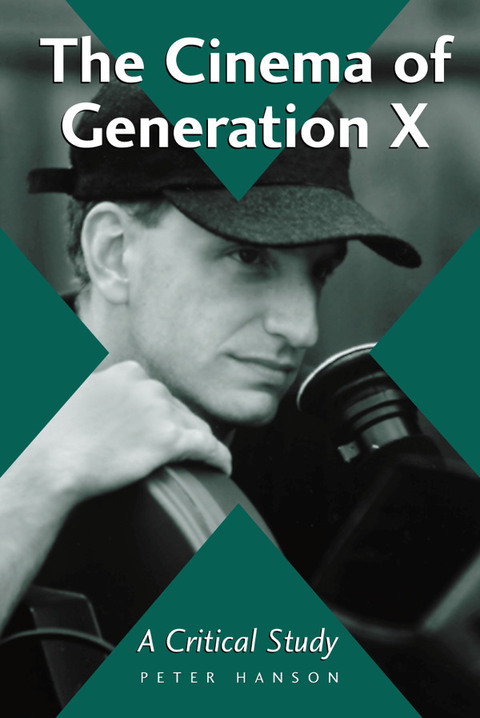 Cover image for book The Cinema of Generation X: A Critical Study of Films and Directors