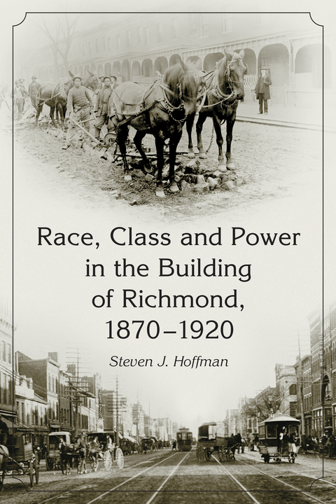 Cover image for book Race, Class and Power in the Building of Richmond, 1870-1920