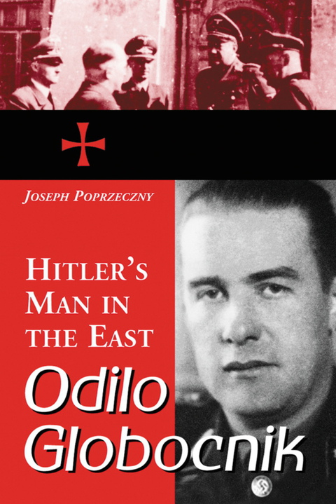 Cover image for book Odilo Globocnik, Hitler's Man in the East
