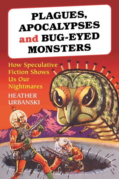 Cover image for book Plagues, Apocalypses and Bug-Eyed Monsters