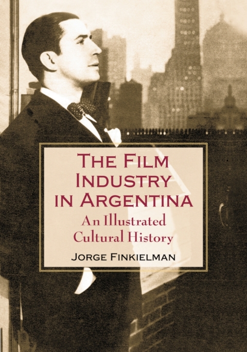 Cover image for book The Film Industry in Argentina