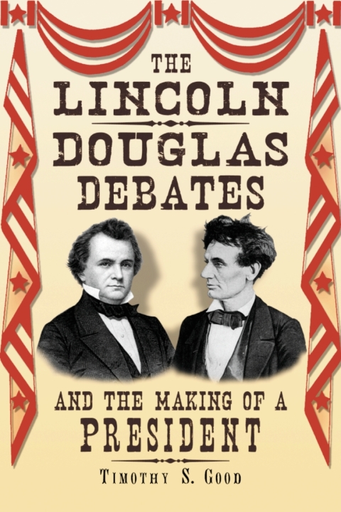 Cover image for book The Lincoln-Douglas Debates and the Making of a President
