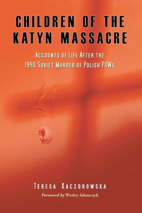 Cover image for book Children of the Katyn Massacre: Accounts of Life After the 1940 Soviet Murder of Polish POWs