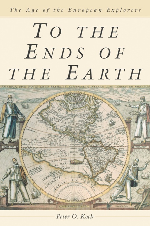 Cover image for book To the Ends of the Earth: The Age of the European Explorers