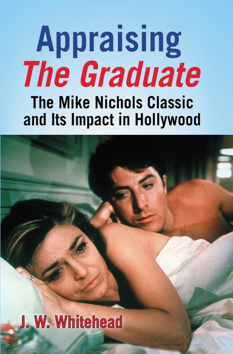 Cover image for book Appraising The Graduate: The Mike Nichols Classic and Its Impact in Hollywood