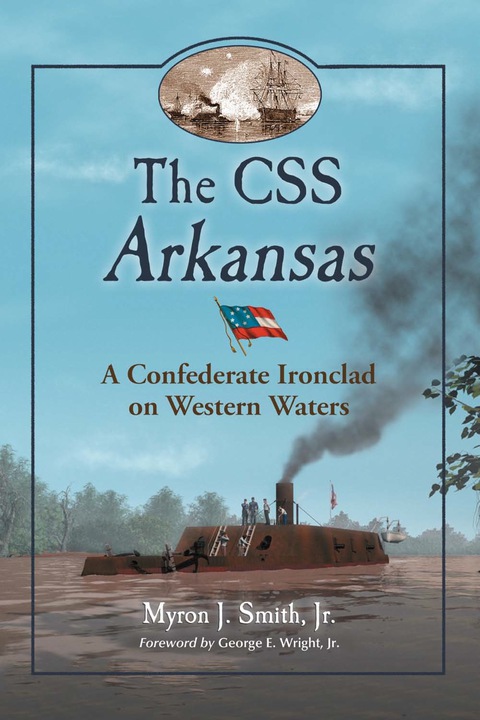 Cover image for book The CSS Arkansas: A Confederate Ironclad on Western Waters