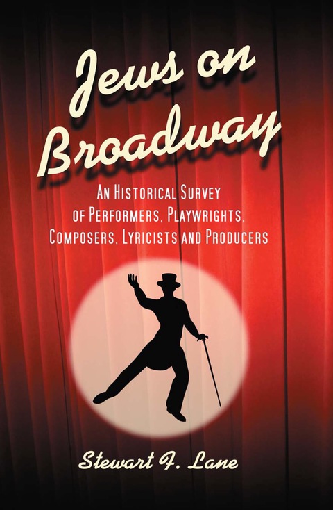 Cover image for book Jews on Broadway: An Historical Survey of Performers, Playwrights, Composers, Lyricists and Producers