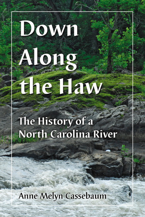 Cover image for book Down Along the Haw: The History of a North Carolina River