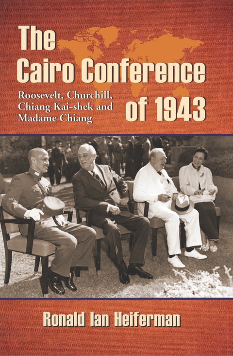 Cover image for book The Cairo Conference of 1943: Roosevelt, Churchill, Chiang Kai-shek and Madame Chiang
