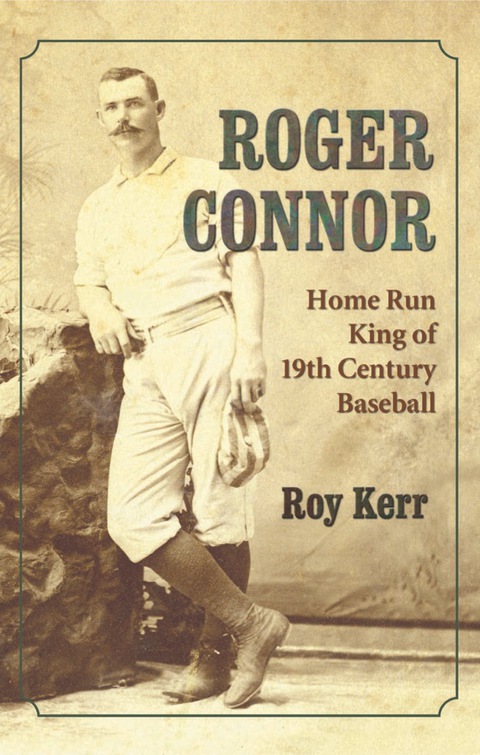 Cover image for book Roger Connor: Home Run King of 19th Century Baseball