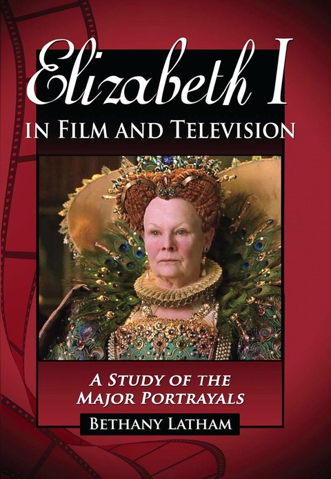 Cover image for book Elizabeth I in Film and Television: A Study of the Major Portrayals