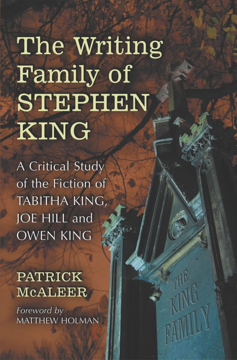Cover image for book The Writing Family of Stephen King: A Critical Study of the Fiction of Tabitha King, Joe Hill and Owen King