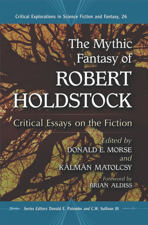Cover image for book The Mythic Fantasy of Robert Holdstock: Critical Essays on the Fiction