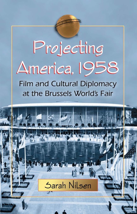 Cover image for book Projecting America, 1958: Film and Cultural Diplomacy at the Brussels World's Fair