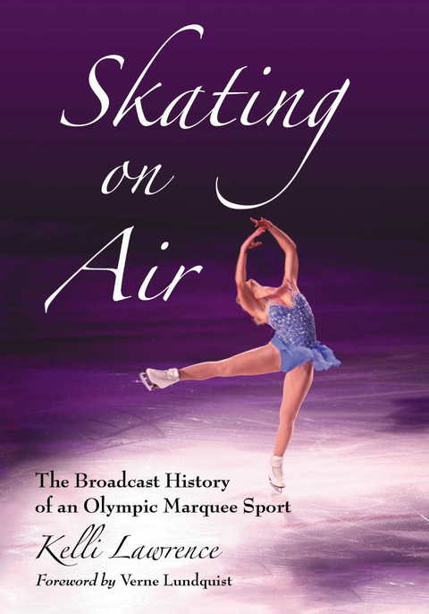 Cover image for book Skating on Air: The Broadcast History of an Olympic Marquee Sport