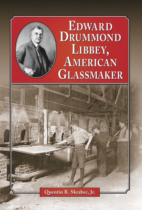 Cover image for book Edward Drummond Libbey, American Glassmaker