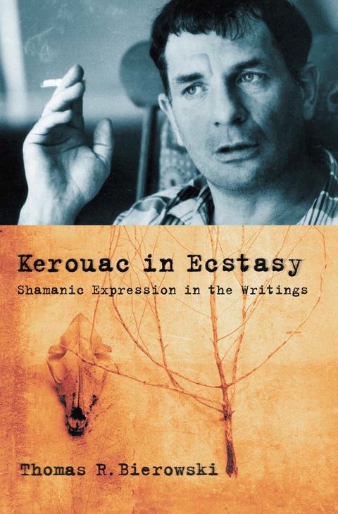 Cover image for book Kerouac in Ecstasy: Shamanic Expression in the Writings