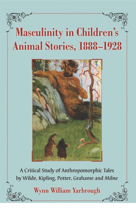 Cover image for book Masculinity in Children's Animal Stories, 1888-1928: A Critical Study of Anthropomorphic Tales by Wilde, Kipling, Potter, Grahame and Milne
