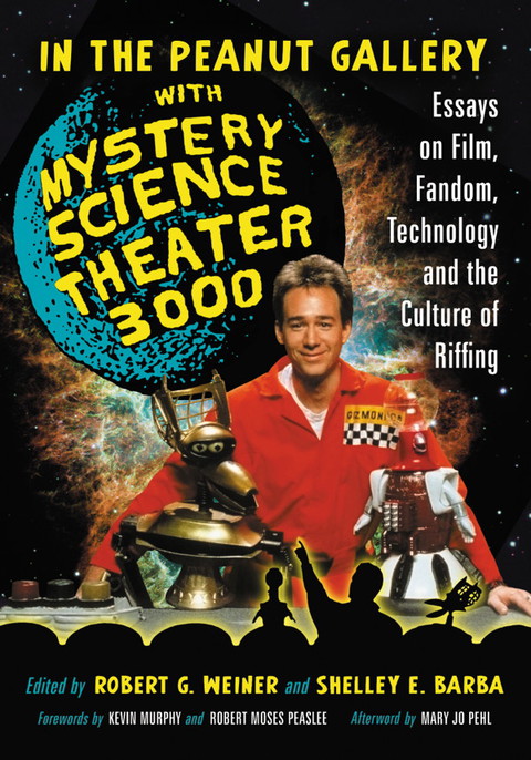 Cover image for book In the Peanut Gallery with Mystery Science Theater 3000: Essays on Film, Fandom, Technology and the Culture of Riffing