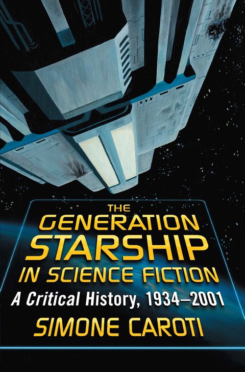 Cover image for book The Generation Starship in Science Fiction: A Critical History, 1934-2001