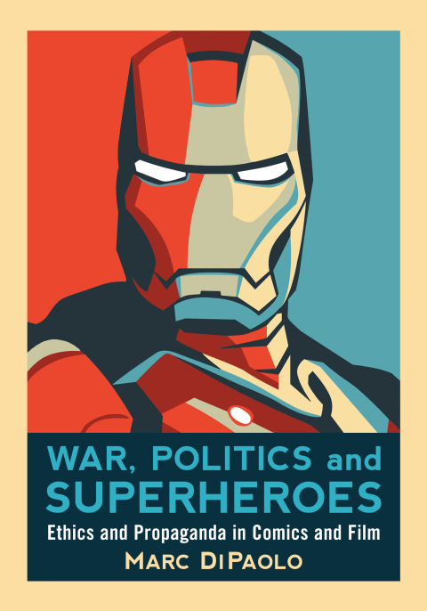 Cover image for book War, Politics and Superheroes: Ethics and Propaganda in Comics and Film