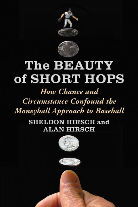 Cover image for book The Beauty of Short Hops: How Chance and Circumstance Confound the Moneyball Approach to Baseball