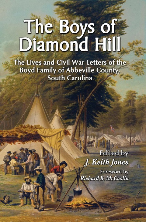 Cover image for book The Boys of Diamond Hill: The Lives and Civil War Letters of the Boyd Family of Abbeville County, South Carolina