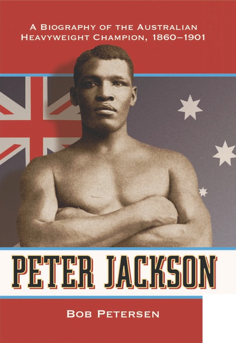Cover image for book Peter Jackson: A Biography of the Australian Heavyweight Champion, 1860-1901