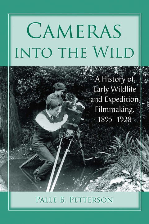 Cover image for book Cameras into the Wild: A History of Early Wildlife and Expedition Filmmaking, 1895-1928