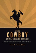 The Cowboy in Country Music: An Historical Survey with Artist Profiles - Don Cusic
