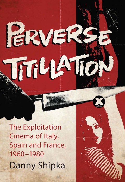 Cover image for book Perverse Titillation: The Exploitation Cinema of Italy, Spain and France, 1960-1980